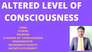 ALTERED LEVEL OF CONSCIOUSNESS COMA STUPOR DELIRIUMDECEREBRATE RIGIDITY DECORTICATE RIGIDITY [upl. by Eissirc]