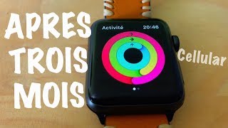 TROIS MOIS Avec Mon APPLE WATCH SÉRIES 3 GPS  CELLULAR [upl. by Conrado]