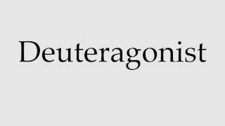 How to Pronounce Deuteragonist [upl. by Roana]