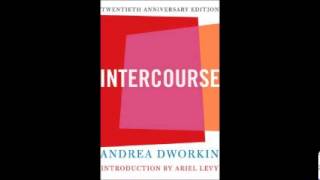 Deconstructing Intercourse by Andrea Dworkin commentary by Jordan Owen [upl. by Hathcock311]