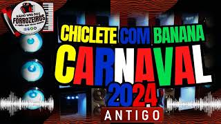 CHICLETE COM BANANA ANTIGO CARNAVAL 2024 [upl. by Ahsiruam91]