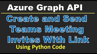 Graph API Send Automatic Teams Meeting Invite  Python How to Send Automatic Teams Meeting with link [upl. by Margaux305]