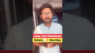 Lump Sum Investment क्या है  Return 📈Risk 📈 [upl. by Fish810]