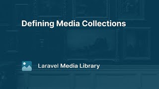 07 Defining Media Collections  Laravel Media Library [upl. by Adnirol]