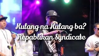 Kulang na Kulang ba LIVE  Repablikan Syndicate Kakin Siobal D Lirico Ms Yumi JSlim [upl. by Steere]