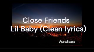 Close Friend  Lil Baby Ft Gunna  CLEAN Lyrics [upl. by Corin]