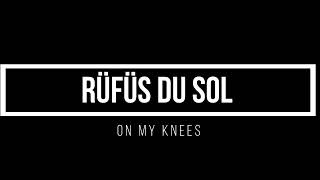 RÜFÜS DU SOL On My Knees 1 hour mix [upl. by Aicekan]