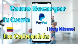 💰 Como Recargar Tu Cuenta PayPal COLOMBIA Con Pesos Colombianos Hoy Mismo desde Bancolombia Nequi [upl. by Animrac]