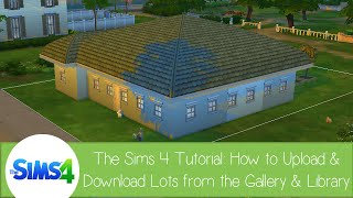 The Sims 4 Tutorial How to Upload and Download Lots from the Library amp Gallery [upl. by Ordnassela1]