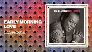 Lou Rawls  Early Morning Love Official Audio [upl. by Nihahs581]