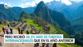 Perú recibió 365 más de turistas internacionales que en el año anterior [upl. by Joseito]