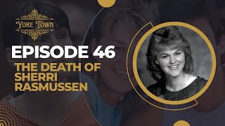 The Death of Sherri Rasmussen  Yore Town Podcast Ep 46 [upl. by Amiel245]