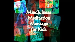 Mindfulness Meditation Montage for Kids and adults as well [upl. by Matheny]