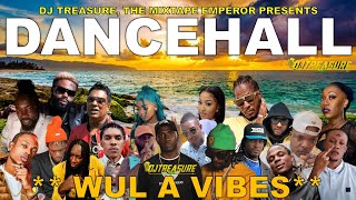 Dancehall Mix 2024  New Dancehall Songs 2024  WUL A VIBES  Masicka Intence Kraff  DJ Treasure [upl. by Imrots]