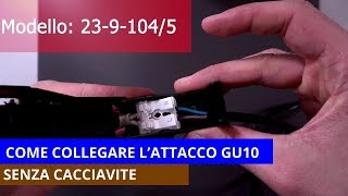 Come collegare il portalampada con attacco GU10 senza cacciavite [upl. by Endora]