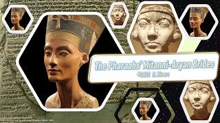 53v  The Pharaohs MitanniAryan Brides c 2022 S Rivers  the7rivers [upl. by Lazarus]