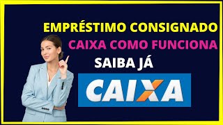 EMPRÉSTIMO CONSIGNADO CAIXA COMO FUNCIONA [upl. by Enileoj]