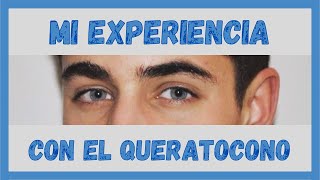 Mi Experiencia con el QUERATOCONO Operación Crosslinking [upl. by Kuehn433]