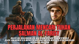 KISAH SOHABAT NABI MUHAMMAD DALAM MENCARI KEIMANAN SALMAN ALFARISY SUKACERITAm5z [upl. by Haodnanehs955]