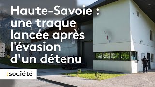 Haute Savoie  une traque lancée après l’évasion d’un détenu [upl. by Sanders]