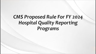 CMS Proposed Rule For FY 2024 Hospital Quality Reporting Programs [upl. by Hiroko]