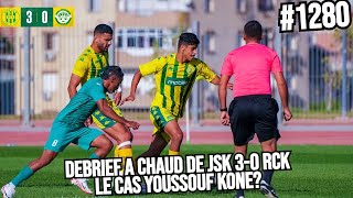 1280 JSK 30 RCK DEBRIEF A CHAUD DU MATCH BERKAN MIS DE COTE LE CAS OUBLIER DE YOUSSOUF KONE [upl. by Enitnelav]