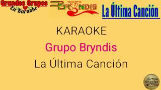 Karaoke La Última Canción De Grupo Bryndis Audio Original [upl. by Asiaj]