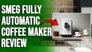 Smeg Fully Automatic Coffee Maker Review Is It Really Worth it Expert Insights Unveiled [upl. by Colner]