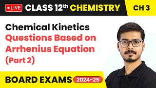 Questions Based on Arrhenius Equation Part 2  Chemical Kinetics  Class 12 Chemistry Ch 3  LIVE [upl. by Drofnelg]