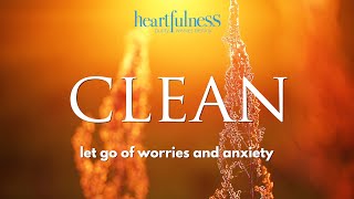 Heartfulness Cleaning  Cleansing Your Mind Body and Soul  Simple Heartfulness Meditation Practice [upl. by Nodnorb935]