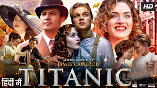 Titanic 1997 Full Movie In Hindi  Leonardo DiCaprio Kate Winslet Billy Zane  Review amp Fact [upl. by Alfy]