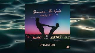 My Buddy Mike  Remember The Night Mikey Geiger Remix [upl. by Sager]