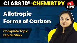 Allotropic Forms of Carbon  Carbon and Its Compounds  Class 10 Chemistry Chapter 4 Live 202223 [upl. by Onurb]