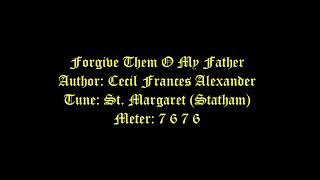 Forgive Them O My Father Lyrics StMargaret  Passion Hymns [upl. by Moazami776]