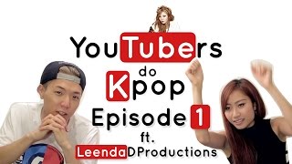 YouTubers do KPop  EPISODE 1 Ft LeendaDProductions [upl. by Yrnehnhoj]