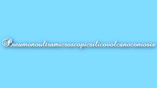 How To Correctly Pronounce Pneumonoultramicroscopicsilicovolcanoconiosis [upl. by Alleroif]