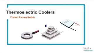 Laird Thermal Systems Thermoelectric Coolers Product Overview [upl. by Boggers]