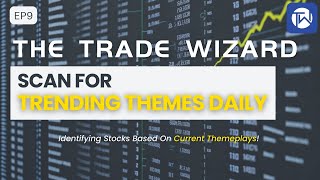 EP9 Unlock Trending Stocks Based On Current THEMEPLAYS  Trade Wizard TW [upl. by Nednerb]