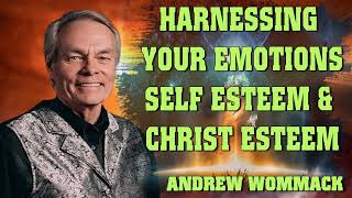 Andrew Wommack Ministries 2023  Harnessing Your EmotionsSelf Esteem amp Christ Esteem [upl. by Eniamrahs]