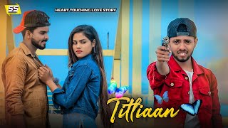 Titliyan  O Pata Nahi Ji Konsa Nasha Karta Hai  Ft Shubham amp Shanvi  Heart Touching Love Story [upl. by Aicitan245]