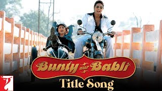 Bunty Aur Babli Title Song  Abhishek Bachchan Rani  ShankarEhsaanLoy  Sukhwinder  Jaspinder [upl. by Raybin]