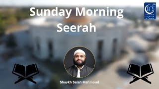 Sunday Morning Seerah Sheikh Salah Mahmoud  91524 [upl. by Rorke410]