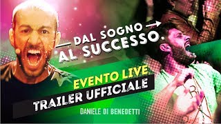 Trailer ufficiale di Daniele Di Benedetti  Evento live Dal Sogno al Successo [upl. by Ennayt]