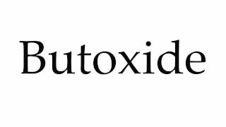 How to Pronounce Butoxide [upl. by Roseann]