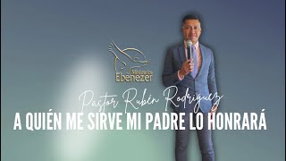 A QUIÉN ME SIRVE MI PADRE LO HONRARÁ PASTOR RUBÉN RODRÍGUEZ EBENEZER EUREKA [upl. by Lizette581]