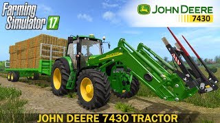 Farming Simulator 17 JOHN DEERE 7430 TRACTOR [upl. by Tildy]