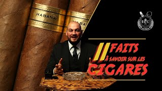 11 FAITS A CONNAÎTRE SUR LE CIGARE TOP spécial débutant [upl. by Eimaj377]