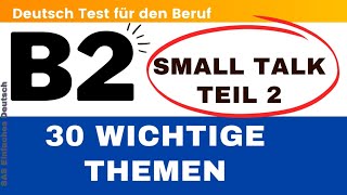 B2 Deutsch Test für den Beruf  Mündliche  Teil 2  30 wichtig Themen  TELC Small Talk🇩🇪 [upl. by Ayela]