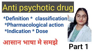 Antipsychotic Drug part1  Definition classification Pharmacological actionIndication [upl. by Dleifniw]