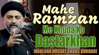 Mahe Ramzan Me Khuda Ka Dastarkhan  Maulana Nusrat Abbas Bukhari [upl. by Alleuqcaj488]